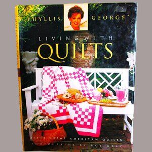 Living With Quilts, Fifty Great American Quilts Phyllis George, decor w/quilts